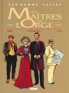 Couverture du livre « Les maîtres de l'Orge : Intégrale vol.1 : Tomes 1 à 4 : 1854/1932 » de Jean Van Hamme et Francis Valles aux éditions Glenat