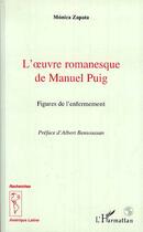 Couverture du livre « L' uvre romanesque de manuel puig - figures de l enfermement » de Monica Zapata aux éditions L'harmattan