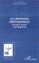 Couverture du livre « Les competences professionnelles - descriptif, mesure et developpement » de Bernard Gangloff aux éditions L'harmattan