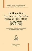 Couverture du livre « Un grand tour ; deux journaux d'un même voyage en Italie, France et Angleterre (1765-1768) » de Friedrich Wilhelm Von Erdmannsdorff et Georg Heinrich Von Berenhorst aux éditions Honore Champion