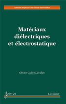 Couverture du livre « Matériaux diélectriques et électrostatique » de Sabonnadiere aux éditions Hermes Science Publications
