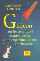 Couverture du livre « Gedeon - ou les aventures extravagantes d'un experimentateur en chambre » de Ganascia J-G. aux éditions Le Pommier