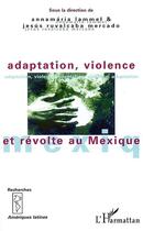 Couverture du livre « Adaptation, violence et revole au mexique » de  aux éditions L'harmattan