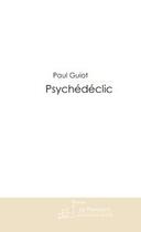 Couverture du livre « Psychedeclic » de Paul Guiot aux éditions Le Manuscrit