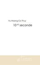 Couverture du livre « 10^(-43) seconde » de Vu Hoang Co Thuy aux éditions Le Manuscrit