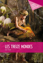 Couverture du livre « Les treize mondes » de Claire Ponard aux éditions Mon Petit Editeur