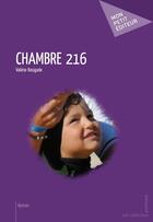 Couverture du livre « Chambre 216 » de Valerie Rasigade aux éditions Mon Petit Editeur