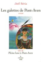 Couverture du livre « Les galettes de pont-aven suivi de pleine lune a pont-aven » de Joel Seria aux éditions Cherche Midi