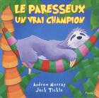 Couverture du livre « Le paresseux un vrai champion » de Jack Tickle et Andrew Murray aux éditions Piccolia