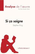 Couverture du livre « Si ça saigne de Stephen King : analyse de l'oeuvre » de Elise Vander Goten aux éditions Lepetitlitteraire.fr