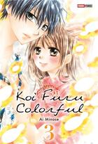 Couverture du livre « Koi Furu Colorful t.3 » de Ai Minase aux éditions Panini