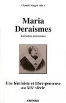 Couverture du livre « Maria Deraismes ; journaliste pontoise ; une féministe et libre-penseuse au XIX siècle » de Claude Singer aux éditions Karthala