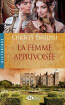 Couverture du livre « La femme apprivoisée » de English Christy aux éditions Milady