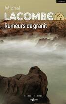 Couverture du livre « Rumeurs de granit » de Michel Lacombe aux éditions De Boree