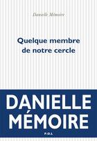 Couverture du livre « Quelque membre de notre cercle » de Danielle Memoire aux éditions P.o.l