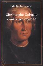 Couverture du livre « Christophe colomb contre ses mythes » de Michel Lequenne aux éditions Millon