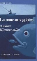 Couverture du livre « La mare aux gobies et autres histoires salées » de Andre Gentil aux éditions L'ancre De Marine