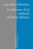 Couverture du livre « Le discours de la méthode de Denis Diderot » de Jean-Marc Mandosio aux éditions Eclat