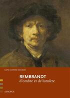 Couverture du livre « Rembrandt ; d'ombre et de lumière » de Anne-Sophie Molinie aux éditions A Propos