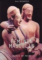 Couverture du livre « Féminin - masculin, guérir du passé » de Anne Decourteix aux éditions Altess