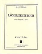Couverture du livre « Lâcher de sketches » de Jean Larriaga aux éditions Art Et Comedie