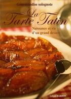 Couverture du livre « La tarte tatin ; naissance et vie d'un grand dessert » de Gerard Bardon aux éditions Communication Presse Edition