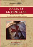 Couverture du livre « Maria et le templier : destins croisés en 1210 de la Terre Sainte au Pays nantais » de Beatrice Nourry aux éditions Petit Pave