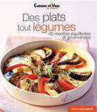 Couverture du livre « Des plats tous légumes ; 40 recettes équilibrées et gourmandes » de  aux éditions Marie-claire