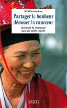 Couverture du livre « Partager le bonheur, dénouer la rancoeur ; récit de Manshin, la chamane aux dix mille esprits » de Keum-Hwa Kim aux éditions Imago