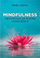 Couverture du livre « Mindfulness ; méditation de pleine conscience » de Marc Lestal aux éditions Lanore
