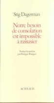 Couverture du livre « Notre besoin de consolation est impossible à rassasier » de Stig Dagerman aux éditions Actes Sud