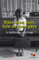 Couverture du livre « Loin de mon pays ? près de mon pays ; héritage métissage » de Lili Sorlet aux éditions Couleur Livres