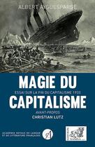 Couverture du livre « Magie du capitalisme ; essai sur la fin du capitalisme, 1933 » de Albert Ayguesparse aux éditions Samsa