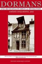 Couverture du livre « Dormans, une municipalité sous la révolution » de Amedee Desjardins aux éditions Dominique Gueniot