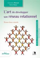 Couverture du livre « L'art de développer son réseau relationnel ; penser liens créatifs » de Genevieve Morand et Michel Sintes aux éditions Jouvence