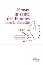 Couverture du livre « Penser la santé des femmes dans la diversité » de Bernier Ch St Onge R aux éditions Editions Prise De Parole