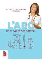 Couverture du livre « L'ABC de la santé des enfants » de Gaelle Vekemans aux éditions La Presse