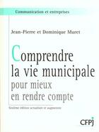 Couverture du livre « Comprendre la vie municipale » de Muret/Muret J.P/D aux éditions Victoires