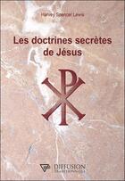 Couverture du livre « Les doctrines secrètes de Jésus » de Harvey Spencer Lewis aux éditions Diffusion Traditionnelle