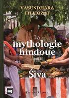 Couverture du livre « La mythologie hindoue Tome 2 ; Siva » de Vasundhara Filliozat aux éditions Sc Darshanam-agamat