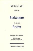 Couverture du livre « Entre ; between » de Yip Wai-Lim aux éditions La Main Courante
