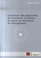 Couverture du livre « Concevoir des dispositifs de formation d'adultes » de Sandra Enlart aux éditions Demos