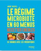 Couverture du livre « Le régime microbiote en 60 menus ; recettes créoles ; se soigner avec les prébiotiques » de Andre Burckl aux éditions Mediclaro