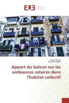 Couverture du livre « Apport du balcon sur les ambiances solaires dans l'habitat collectif » de Amina Sellah aux éditions Editions Universitaires Europeennes