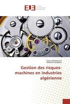 Couverture du livre « Gestion des risques-machines en industries algerienne » de Belmazouzi Yacine aux éditions Editions Universitaires Europeennes