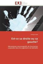 Couverture du livre « Est-ce sa droite ou sa gauche? - mecanismes neurocognitifs de l'inscription corporelle dans les juge » de Tariel Francois aux éditions Editions Universitaires Europeennes