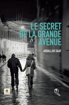 Couverture du livre « Le secret de la grande avenue » de Abdallah Saaf aux éditions Eddif Maroc