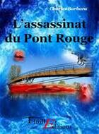 Couverture du livre « L'assassinat du Pont Rouge » de Charles Barbara aux éditions Thriller Editions