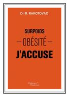 Couverture du livre « Surpoids, obésité ; j'accuse » de Dr M. Rakotovao aux éditions Baudelaire