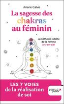 Couverture du livre « Sagesse des chakras au féminin : La méthode inédite de la femme arc-en-ciel » de Ariane Calvo aux éditions Leduc